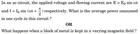 In an ac circuit, the applied voltage and flowing current are E = E0
